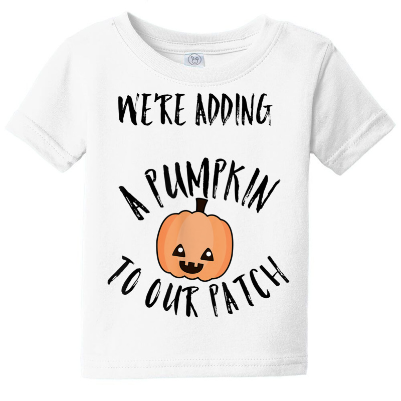 We're Adding A Pumpkin To Our Patch Trending T Shirt Baby Tee | Artistshot