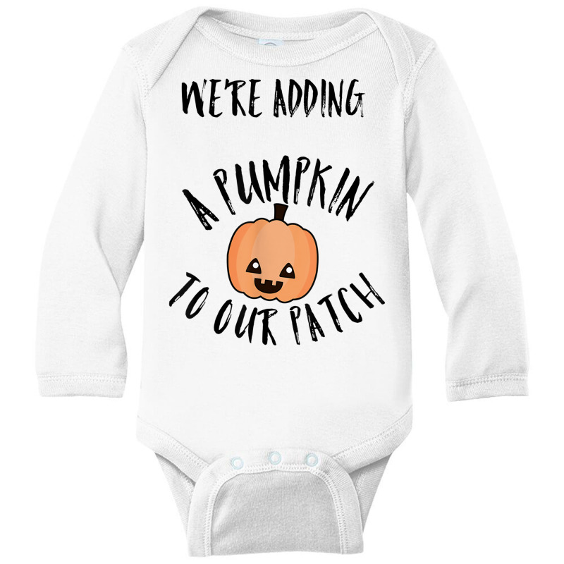 We're Adding A Pumpkin To Our Patch Trending T Shirt Long Sleeve Baby Bodysuit | Artistshot