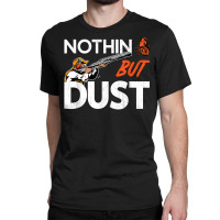 Nothin But Dust Clays Sport Trap Skeet Shooter Clay Shooting T Shirt Classic T-shirt | Artistshot