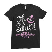 Oh Ship It's A Mother Daughter Trip  Cruise S Ladies Fitted T-shirt | Artistshot