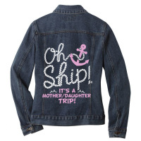 Oh Ship It's A Mother Daughter Trip  Cruise S Ladies Denim Jacket | Artistshot