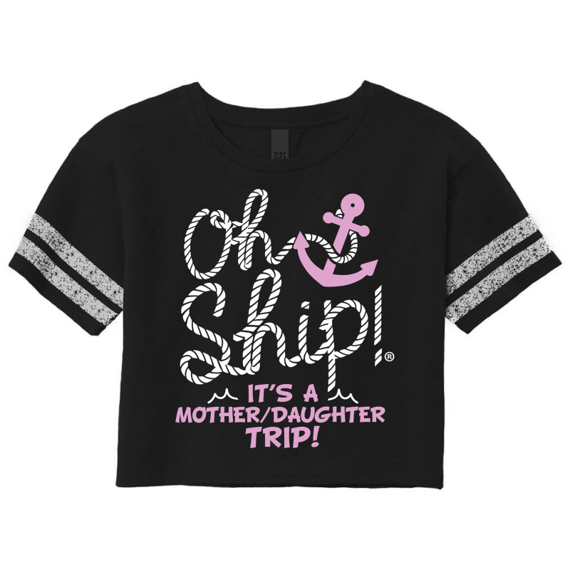 Oh Ship It's A Mother Daughter Trip  Cruise S Scorecard Crop Tee by trokeryth | Artistshot