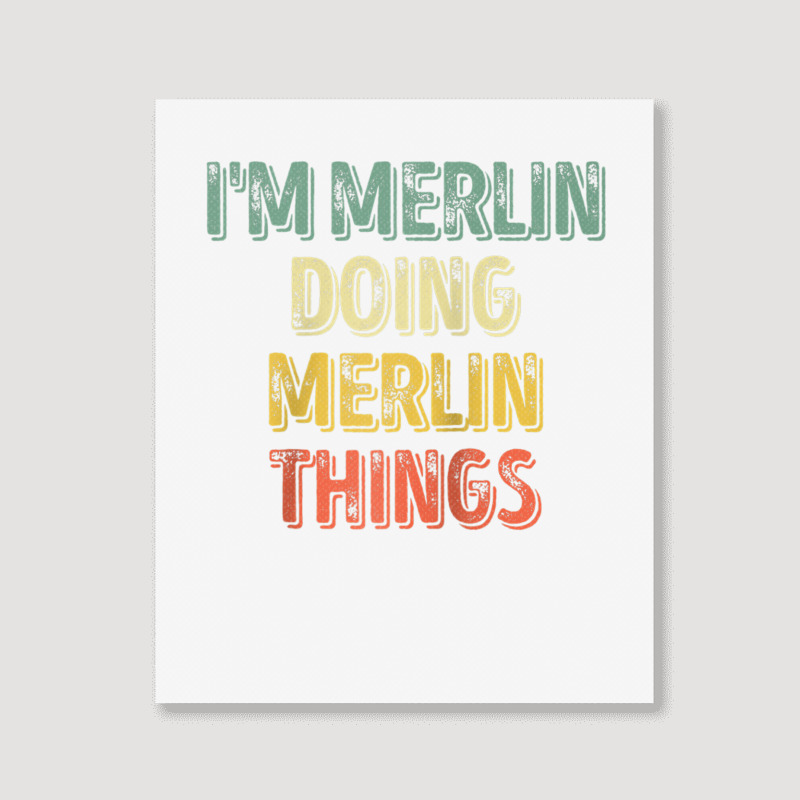 Mens I'm Merlin Doing Merlin Things Shirt Personalized First Name Ragl Portrait Canvas Print | Artistshot