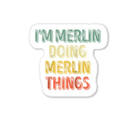 Mens I'm Merlin Doing Merlin Things Shirt Personalized First Name Ragl Sticker | Artistshot