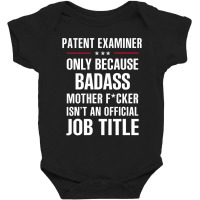 Gift For Badass Patent Examiner Baby Bodysuit | Artistshot