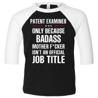 Gift For Badass Patent Examiner Toddler 3/4 Sleeve Tee | Artistshot