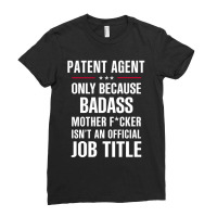 Gift For Badass Patent Agent Ladies Fitted T-shirt | Artistshot