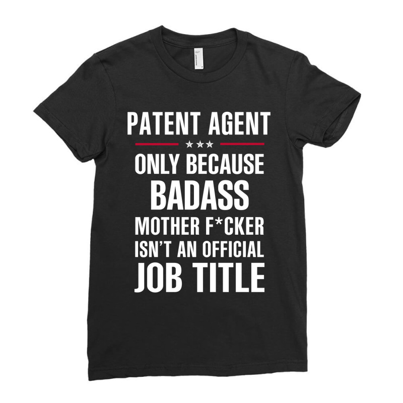 Gift For Badass Patent Agent Ladies Fitted T-Shirt by thanchashop | Artistshot