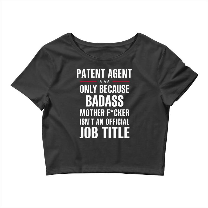 Gift For Badass Patent Agent Crop Top by thanchashop | Artistshot