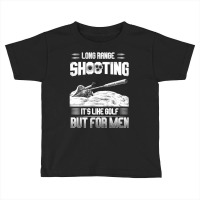 Long Range Shooting For Men Toddler T-shirt | Artistshot