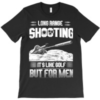 Long Range Shooting For Men T-shirt | Artistshot