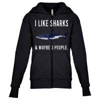 Funny I Like Shortfin Mako Shark And Maybe 3 People T Shirt Youth Zipper Hoodie | Artistshot