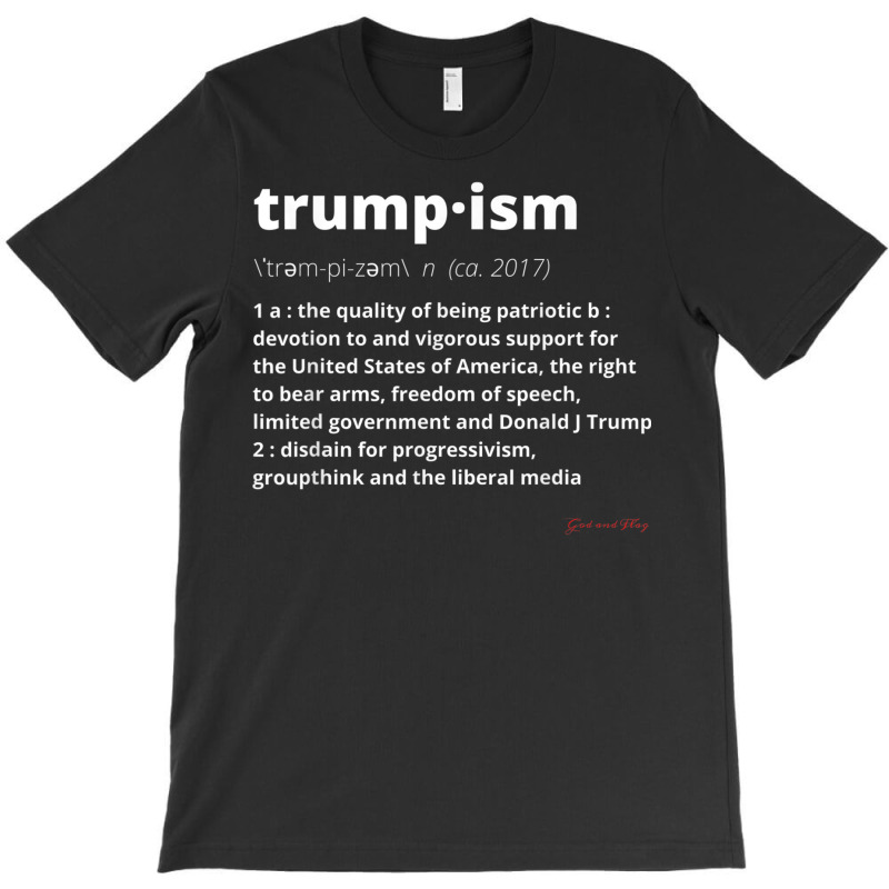 Trump 2024 Trumpism Defined The Quality Of Being Patriotic T Shirt T-shirt | Artistshot