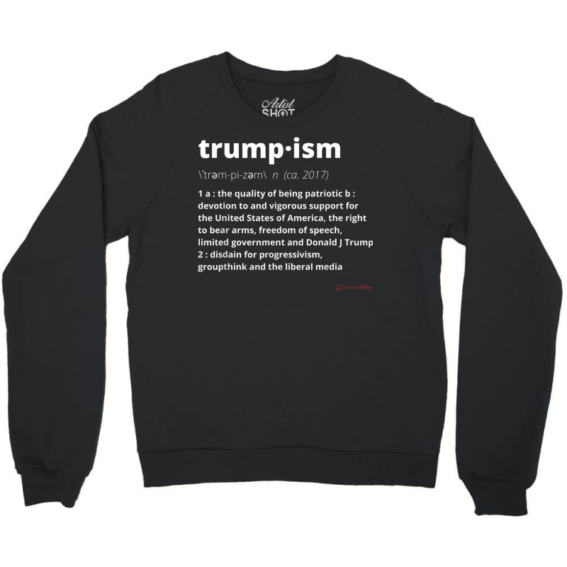 Trump 2024 Trumpism Defined The Quality Of Being Patriotic T Shirt Crewneck Sweatshirt | Artistshot