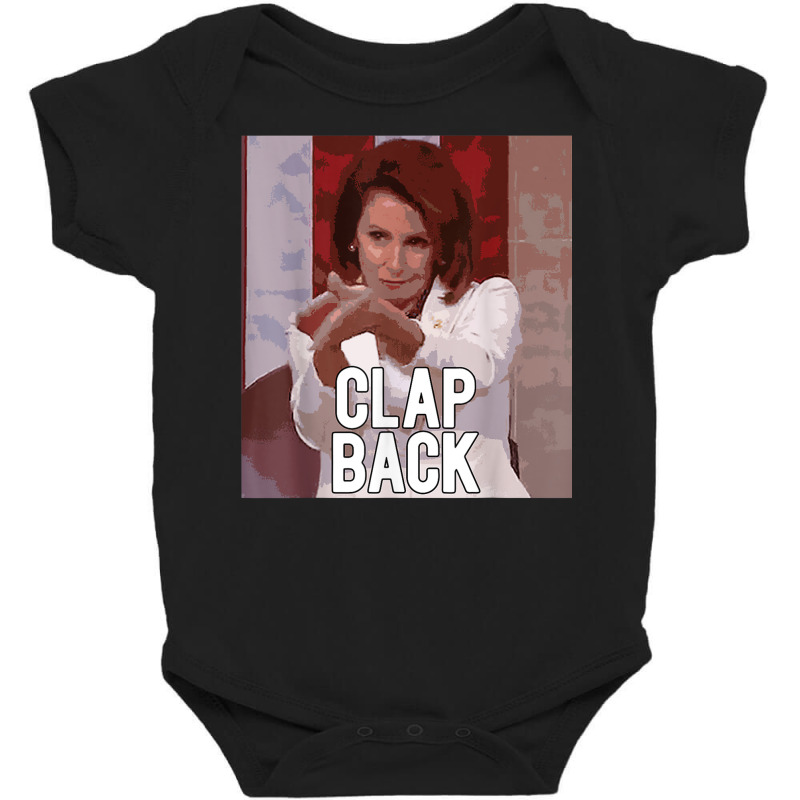 Clap Back T Shirt Nancy Pelosi Meme Sotu Clapping Funny Tee Baby Bodysuit | Artistshot