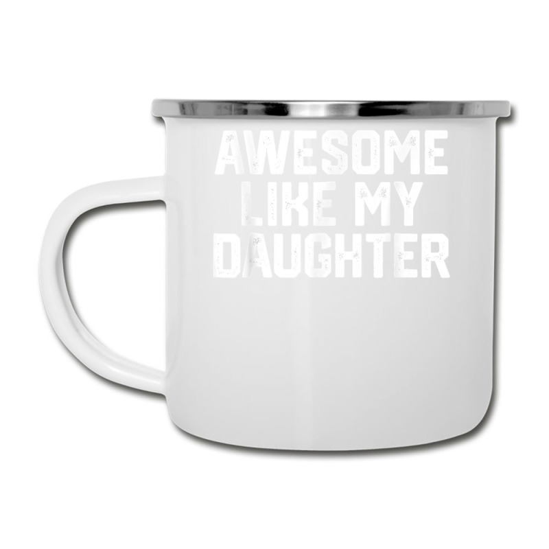 Father's Day Tee Awesome Like My Daughter Funny Father's Day Camper Cup | Artistshot