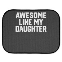 Father's Day Tee Awesome Like My Daughter Funny Father's Day Rear Car Mat | Artistshot