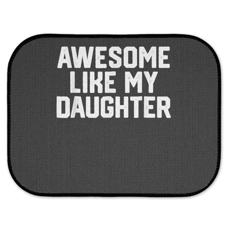 Father's Day Tee Awesome Like My Daughter Funny Father's Day Rear Car Mat | Artistshot