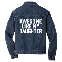 Father's Day Tee Awesome Like My Daughter Funny Father's Day Men Denim Jacket | Artistshot