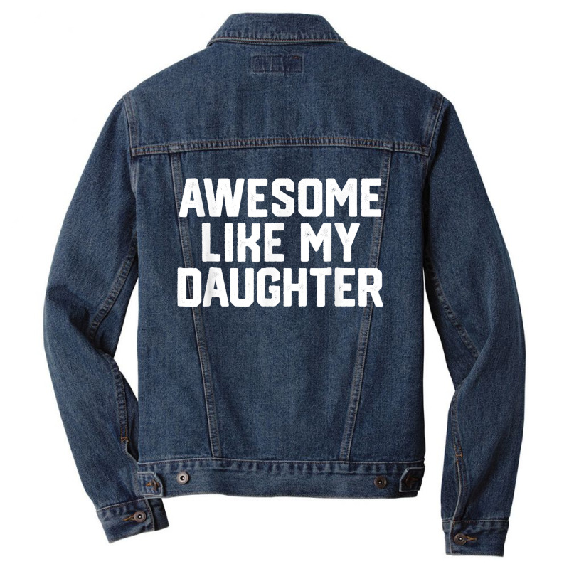 Father's Day Tee Awesome Like My Daughter Funny Father's Day Men Denim Jacket | Artistshot