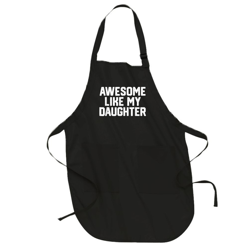 Father's Day Tee Awesome Like My Daughter Funny Father's Day Full-length Apron | Artistshot