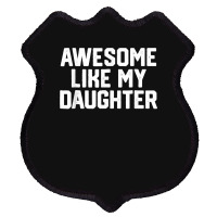 Father's Day Tee Awesome Like My Daughter Funny Father's Day Shield Patch | Artistshot