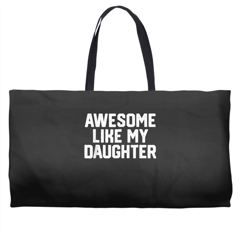 Father's Day Tee Awesome Like My Daughter Funny Father's Day Weekender Totes | Artistshot