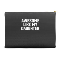 Father's Day Tee Awesome Like My Daughter Funny Father's Day Accessory Pouches | Artistshot