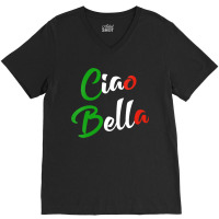 Womens Ciao Bella Italian Quote For Italians Graphic V-neck Tee | Artistshot