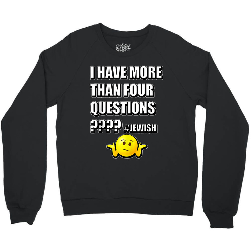 64.i Have More Than Four Questions Passover Jewish Seder Funny Tank To Crewneck Sweatshirt | Artistshot