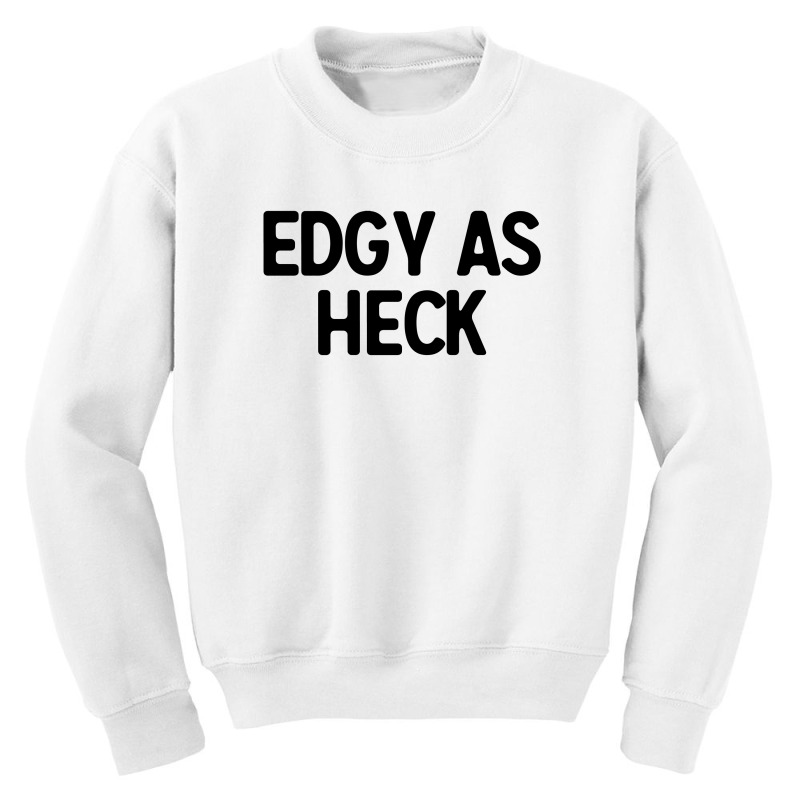 Edgy As Heck For Light Youth Sweatshirt by autlu2024 | Artistshot