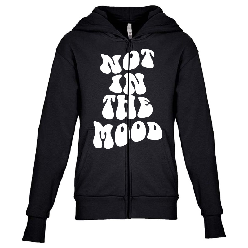 Not In The Mood , Emotion Mood Aesthetic Trend Pullover Hoodie Youth Zipper Hoodie | Artistshot