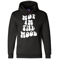 Not In The Mood , Emotion Mood Aesthetic Trend Pullover Hoodie Champion Hoodie | Artistshot