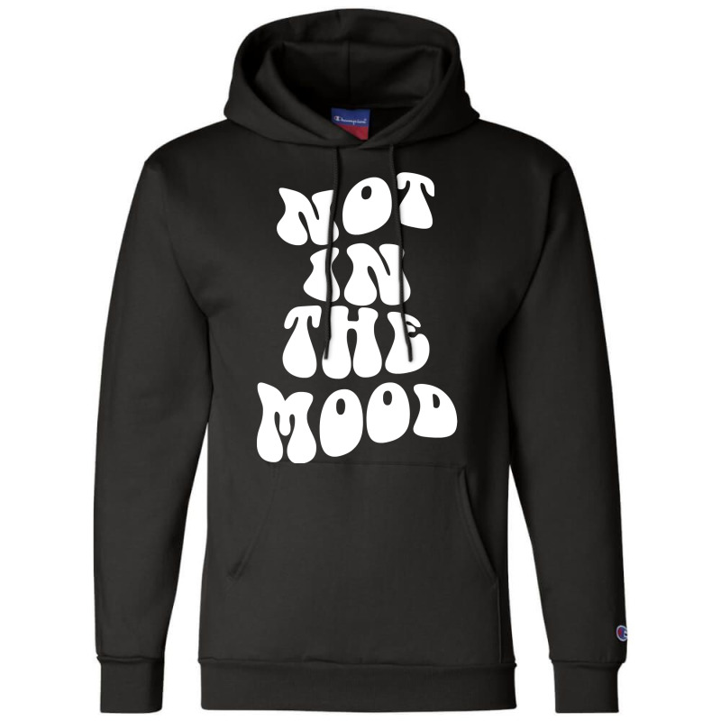 Not In The Mood , Emotion Mood Aesthetic Trend Pullover Hoodie Champion Hoodie | Artistshot