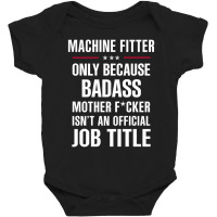 Gift For Badass Machine Fitter Baby Bodysuit | Artistshot