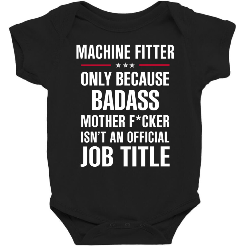 Gift For Badass Machine Fitter Baby Bodysuit by thanchashop | Artistshot