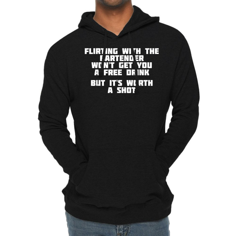 Flirting With The Bartender Worth A Shot  Bar T Shirt Lightweight Hoodie | Artistshot