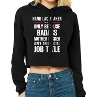 Gift For Badass Hand Lacemaker Cropped Hoodie | Artistshot