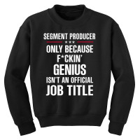 Gift For F Ckin' Genius Segment Producer Youth Sweatshirt | Artistshot