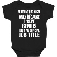 Gift For F Ckin' Genius Segment Producer Baby Bodysuit | Artistshot