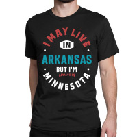 I'm Always In Minnesota Classic T-shirt | Artistshot