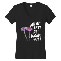 Funny Floral Quote What If It All Works Out Tank Top Women's V-neck T-shirt | Artistshot