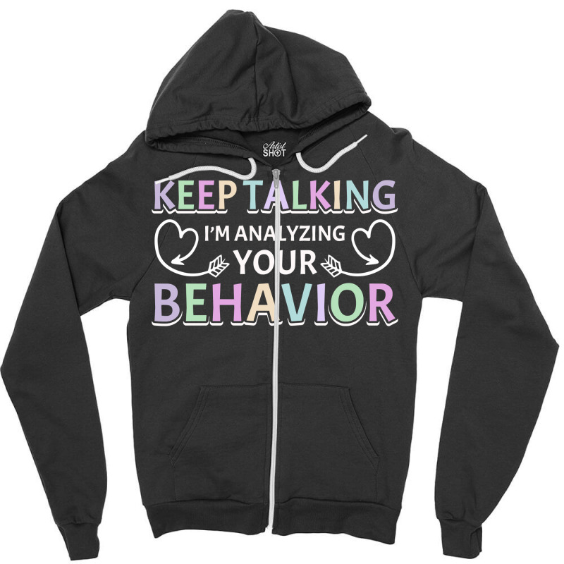 Analyzing Your Behavior Behavior Therapist Sweatshirt Zipper Hoodie by cm-arts | Artistshot