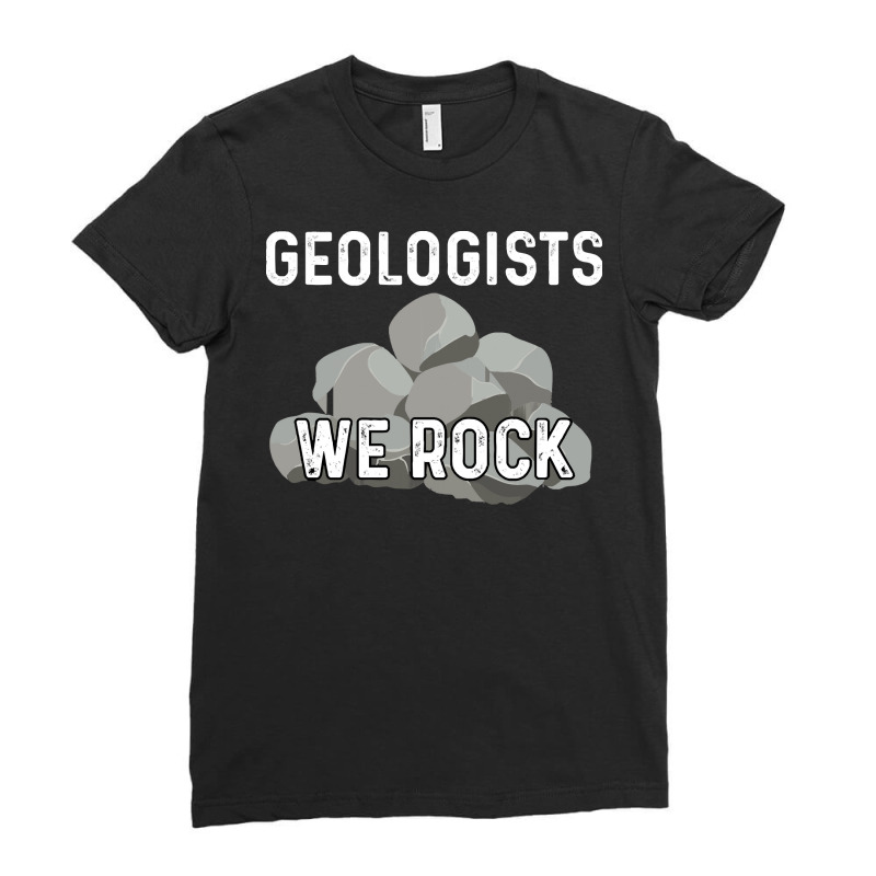 Geology T  Shirt Geology   Geologists We Rock T  Shirt Ladies Fitted T-Shirt by otherswomen | Artistshot