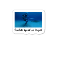 Crusade Knows No Bounds Classic Sticker | Artistshot