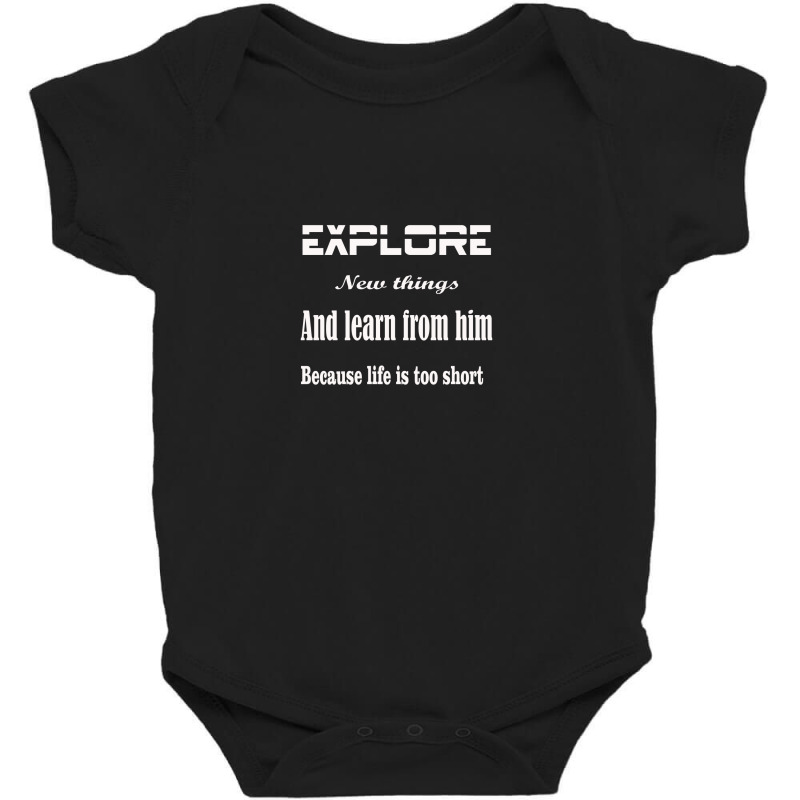 Explore New Things And Learn From Them Because Life Is Too Sinful Baby Bodysuit | Artistshot