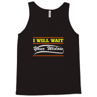 I Wait For Your Widow Tank Top | Artistshot