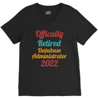 Database Administrator Official Retired 2022 Funny Premium V-neck Tee | Artistshot