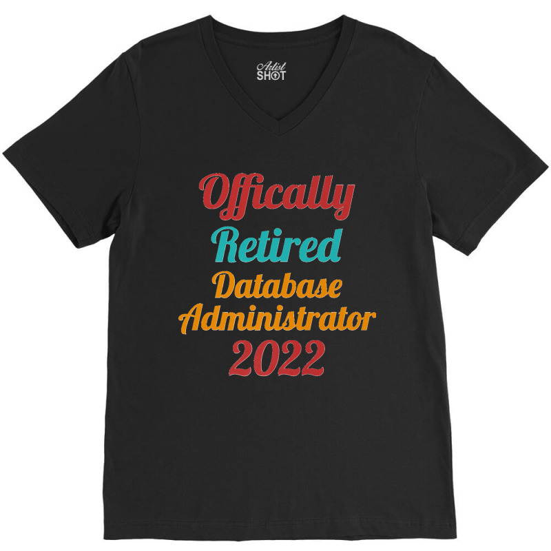 Database Administrator Official Retired 2022 Funny Premium V-Neck Tee by STACYSCHUDEL | Artistshot