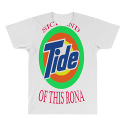 sick and tide of this rona All Over Men's T-shirt | Artistshot